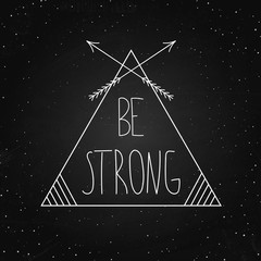 Be strong - vector poster on the chalkboard background. Motivational phrase.