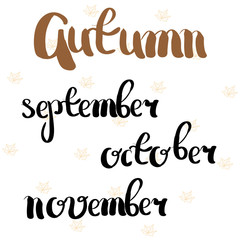Autumn, September, October, November. The time of year and month. Hand drawing. Lettering. For your design