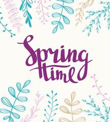Stylish lettering "Spring time"with plants. Vector illustration. Spring hand drawn background