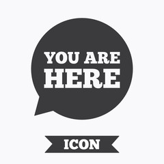 You are here sign icon. Info speech bubble.