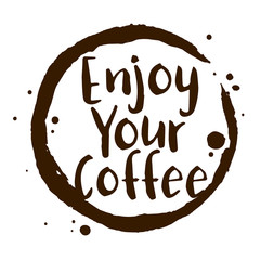 Enjoy Your Coffee Word With Coffee Stain Symbol