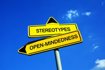 Stereotypes vs Open-mindedness - Traffic sign with two options - fight against stereotypical judging based on prejudice, preconception, generalization, and bias ( sexism, racism, nationalism ) - obrazy, fototapety, plakaty