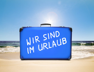 Wir sind im Urlaub