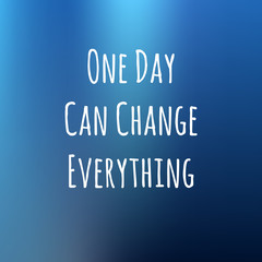 gradient background with inspiration quote ONE DAY CAN CHANGE EVERYTHING for design cards, TEXTILE and gifts.