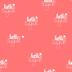 Vector Hand Drawn Lettering Seamless Pattern. Calligraphy for banners, labels, signs, prints, posters, web and phone case. Hello August
