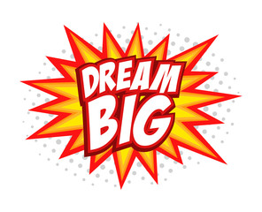 Dream Big comic splash bubble text