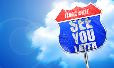 see you later, 3D rendering, blue street sign