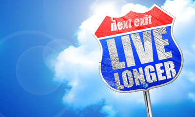 live longer, 3D rendering, blue street sign