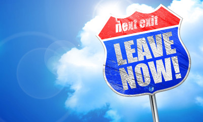 leave now!, 3D rendering, blue street sign