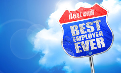 best employer ever, 3D rendering, blue street sign