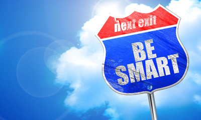 be smart, 3D rendering, blue street sign