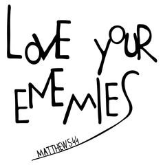 Love your enemies. Inspirational and motivational quote. Modern brush calligraphy. .Hand drawn lettering.  Phrase for t-shirts, posters and wall art. Vector design. Words about God.