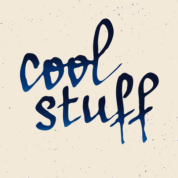 Cool stuff lettering. Hand written words. Real ink imitation, modern brush calligraphy. Vector illustration.