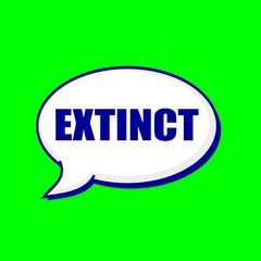 EXTINCT blue wording on Speech bubbles Background Green