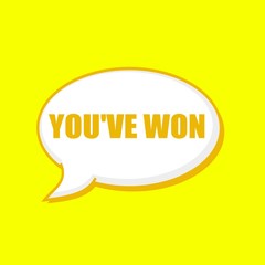 YOU'VE WON orange wording on Speech bubbles Background Yellow