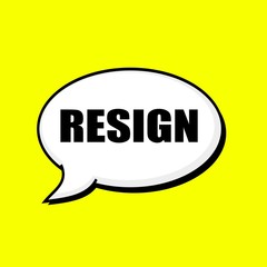 RESIGN black wording on Speech bubbles Background Yellow