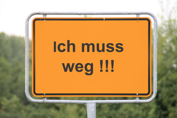 Ein Schild ich muss weg!