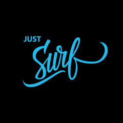 Just Surf handwritten phrase. Hand drawn lettering. Surfing motivation quote. Vector illustration.