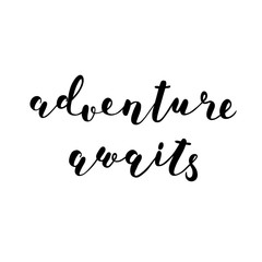 Adventure awaits. Brush lettering.