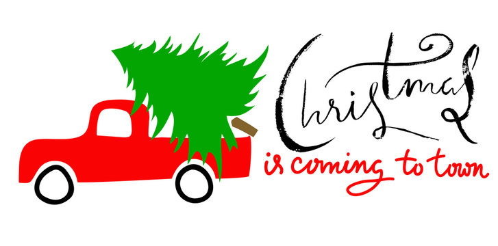 Red car carries Christmas spruce. Christmas is coming to town. Grunge handwritten lettering.
