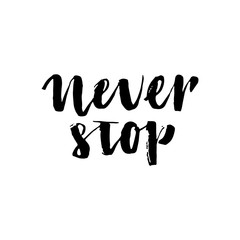 Handdrawn lettering of a phrase Never Stop.