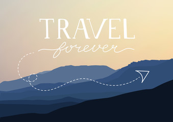 Travel Forever-Hand Lettering. Mountain Background. Hand Lettered Design. Vector Illustration