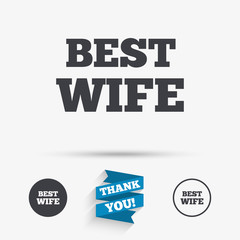 Best wife sign icon. Award symbol.