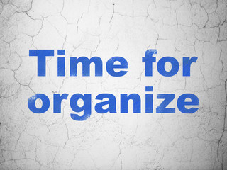 Timeline concept: Time For Organize on wall background