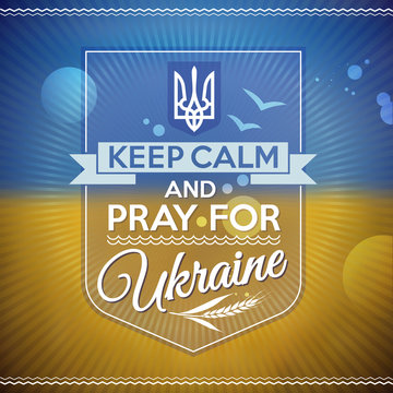 Keep calm and pray for Ukraine