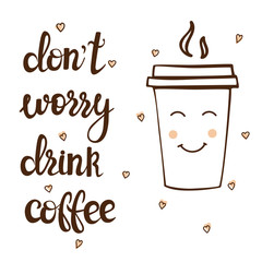 Coffee theme lettering. Commercial vector illustration. Handwritten words, food design. Calligraphic. Hand drawn poster with paper cup.
