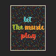 vector music background with hand drawn words let the music play and different musical symbols