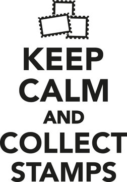 Keep calm and collect postage stamps
