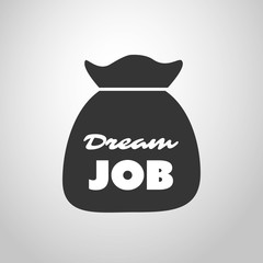 Dream Job - Inspirational Quote, Slogan, Saying - Black and White Success and Achievement Concept Illustration with Money Bag