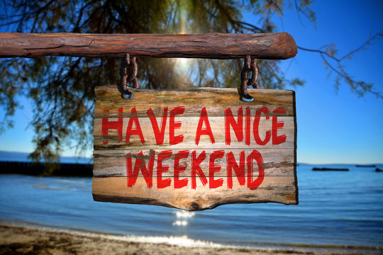Have a nice weekend