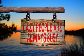 Lazy people are always busy