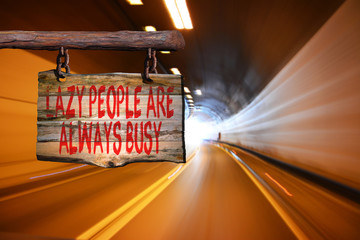 Lazy people are always busy