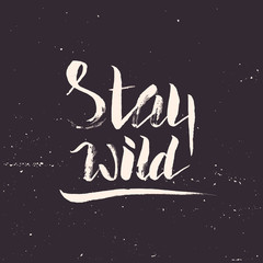 Fototapeta premium Stay wild. Hand lettering apparel t-shirt print design
