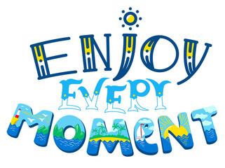 Enjoy every moment lettering composition. Vector inspirational q
