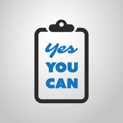 Yes You Can - Inspirational Quote, Slogan, Saying - Success Concept Illustration with Notepad