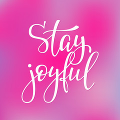 Stay joyful quote typography