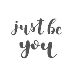 Just be you. Brush lettering.