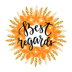 Best regards calligraphic text for invitation and greeting card. Lettering on seasonal background