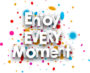Enjoy every moment card.