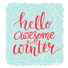 Hello awesome winter. Inspiration saying, winter greeting card. Red lettering at blue frost background. Vector lettering banner.