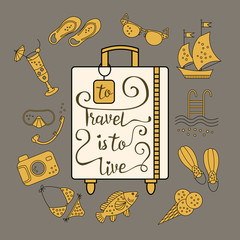 To travel is  live.