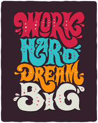 Motivational lettering poster with quote phrase "Work hard dream big"
