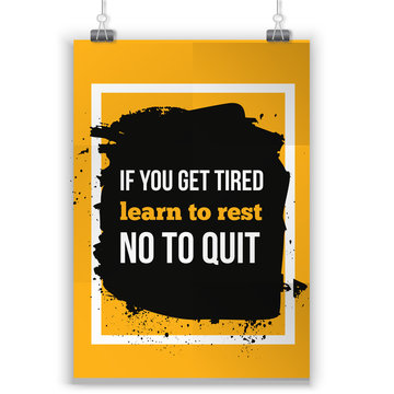 If you are tired learn to repeat not to quit. Positive affirmation, inspirational quote. Motivational typography posteron dark stain.