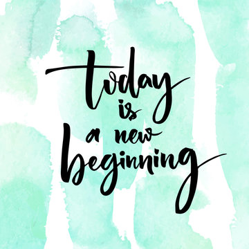 Today is a new beginning. Inspirational quote at turquoise watercolor strokes texture.