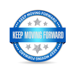 keep moving forward seal sign concept