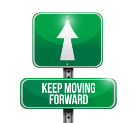 keep moving forward road sign concept